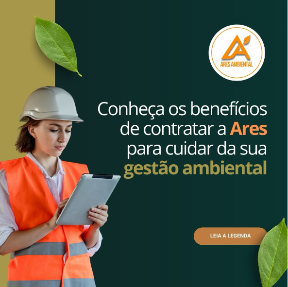 Conheça os benefícios de contratar a Ares para cuidar da sua gestão ambiental