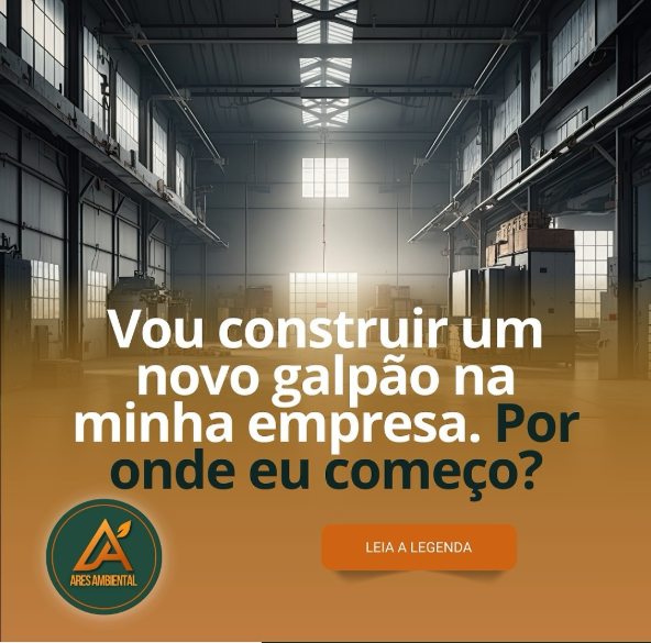 Vou construir um novo galpão na minha empresa. Por onde eu começo?